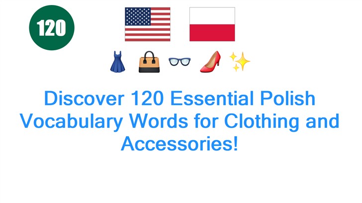 Discover 120 Essential Polish Vocabulary Words for Clothing and Accessories!
